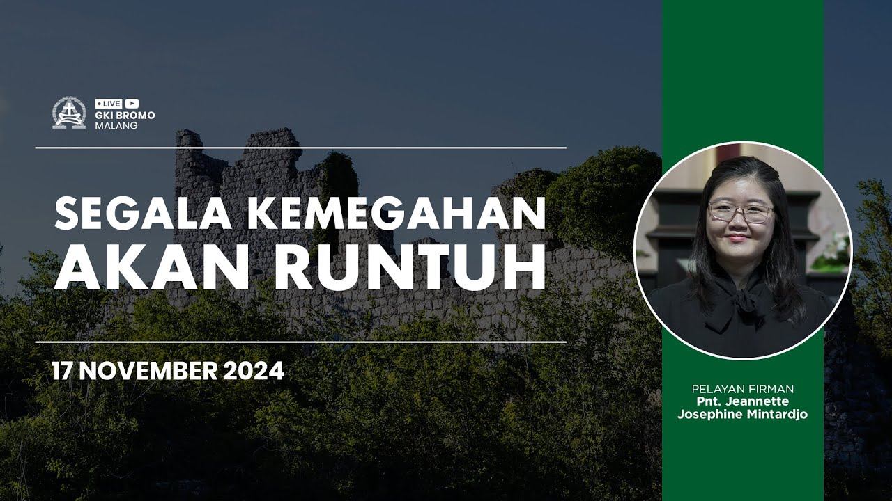 Ibadah Minggu 17 November 2024 | SEGALA KEMEGAHAN AKAN RUNTUH | GKI Bromo - Malang