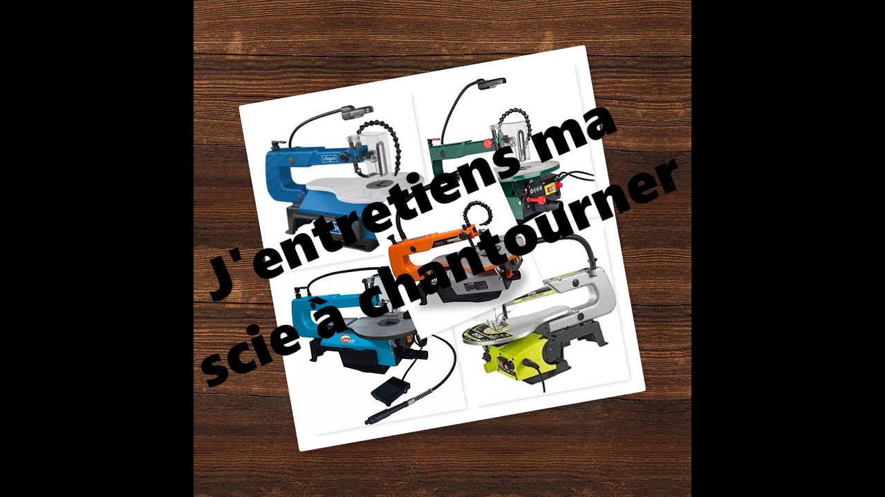 [TUTO CHANTOURNAGE] J'entretien ma scie à chantourner