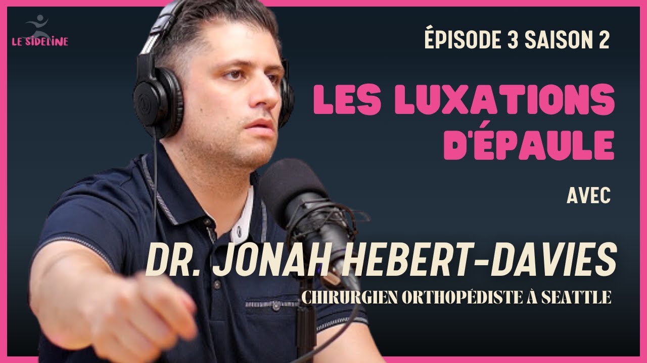 Tout ce qu'il faut savoir sur les luxations de l'épaule avec Dr Hébert-Davies