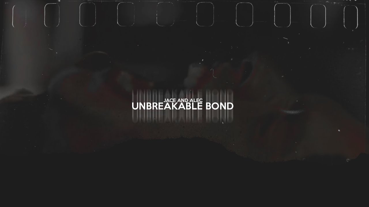 Jace and Alec | Unbreakable bond