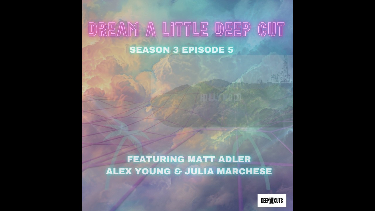 Season 3 Episode 5: Dream a Little Deep Cut with Matt Adler (#82)