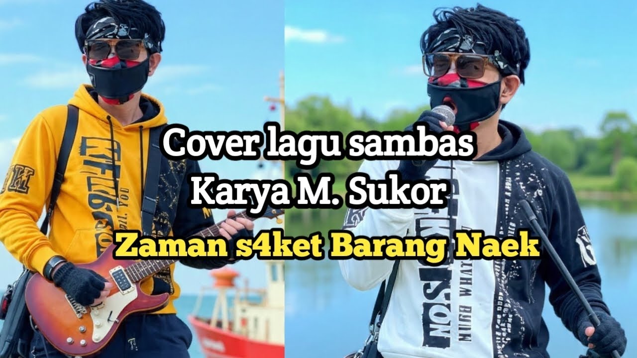 cover lagu sambas jaman s4ket barang naek karya m sukor