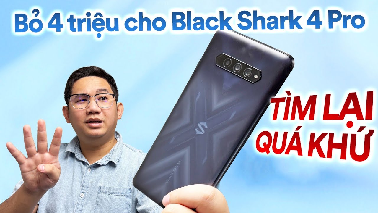 Mua lại Black Shark 4 Pro giá 4 triệu để THOẢ MÃN ĐAM MÊ!
