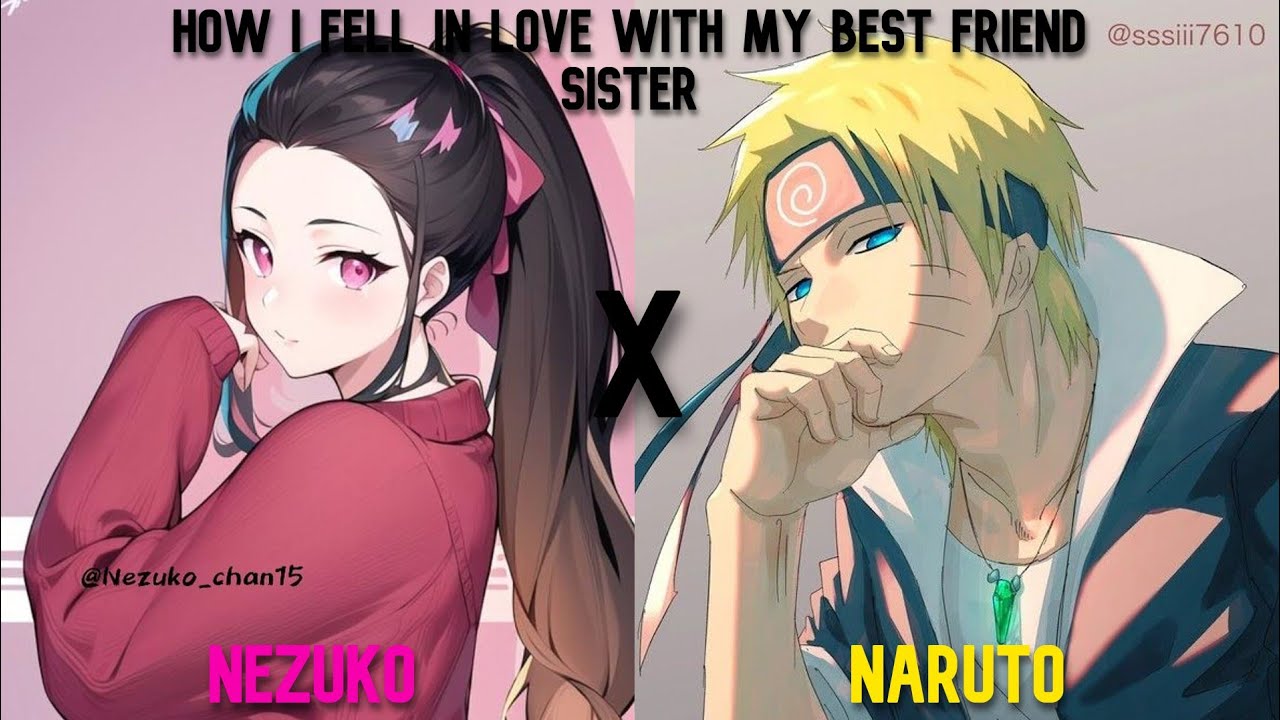 How I fell in love with my best friend sister ||Naruto X Nezuko|| One~Shøt