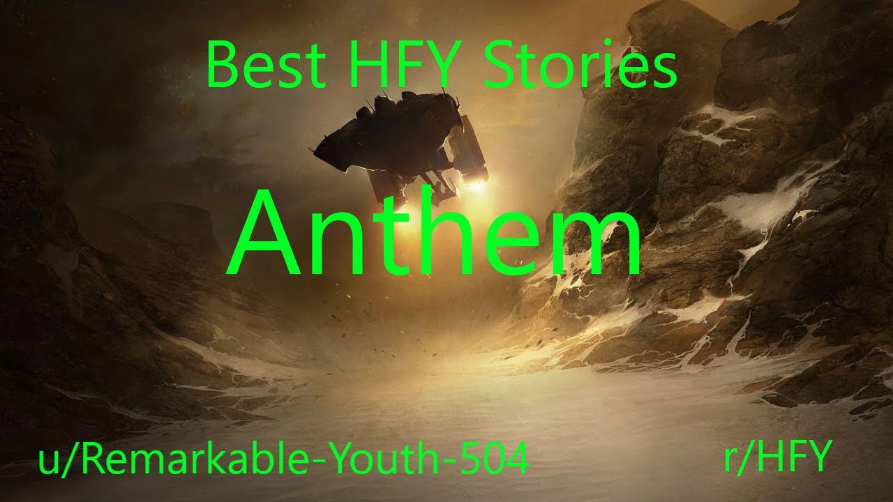 Best HFY Reddit Stories: Anthem