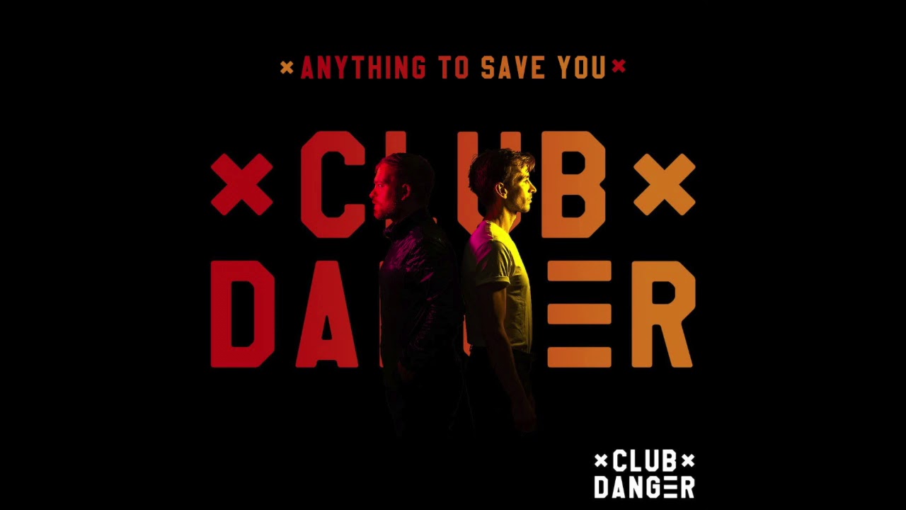 Club Danger - Anything to Save You