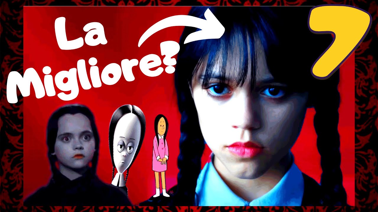 7 Versioni di MERCOLEDI' Addams dalla PEGGIORE alla MIGLIORE!