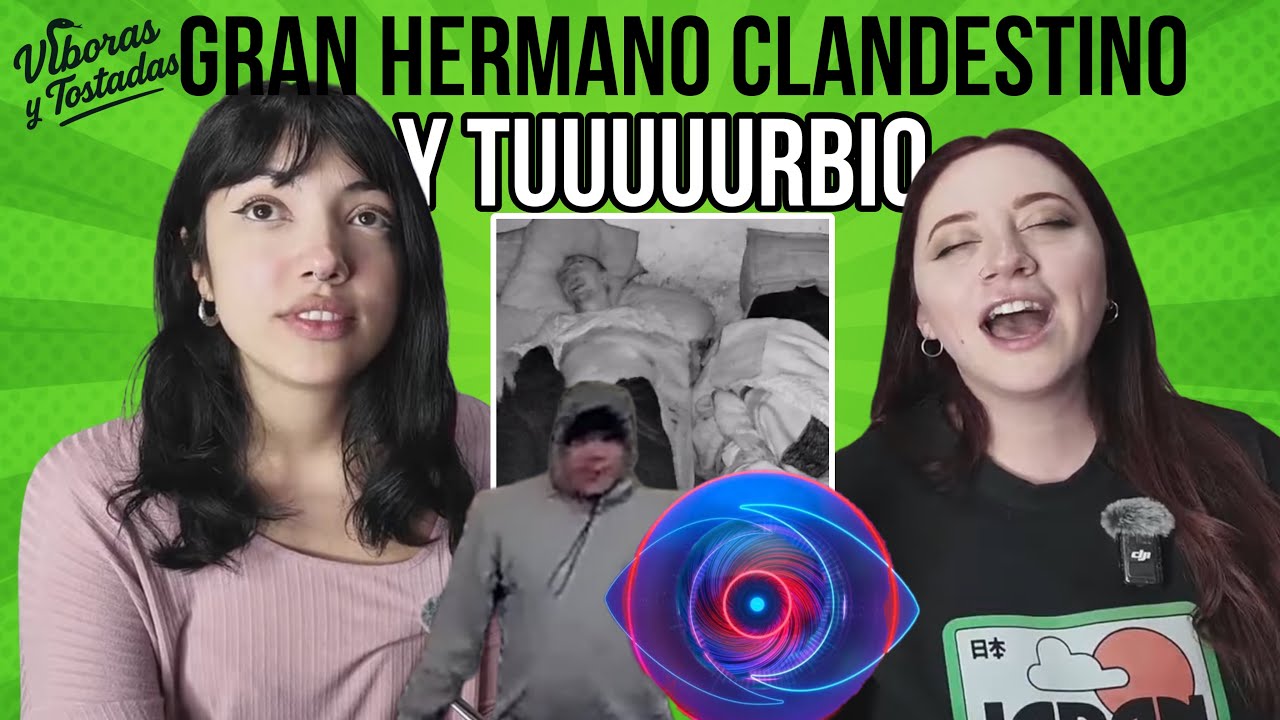 GRAN HERMANA CLANDESTINO Y MUUUUY TURBIO |  #VYT