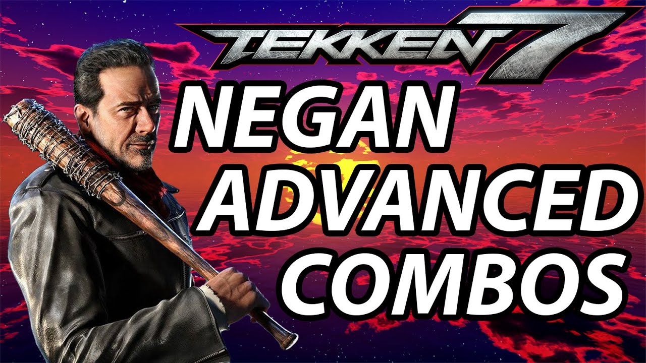 Tekken 7 Negan advanced combos