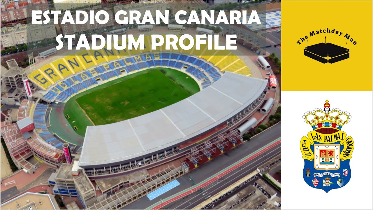 Estadio Gran Canaria (UD Las Palmas) - The Matchday Man Stadium Profile