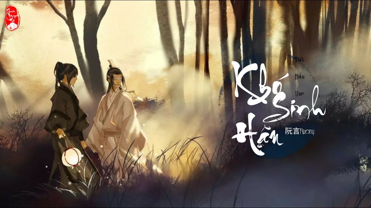 [Newver][ Tiết Hiểu] Khó sinh hận - Nguyễn Ngôn Ruany | 难生恨 - 阮言Ruany