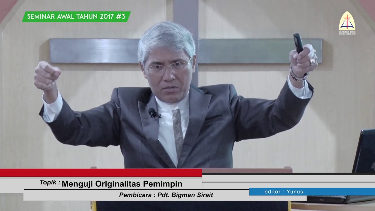 Menguji Originalitas Pemimpin  (29/01/2017) -- Pdt  Bigman Sirait