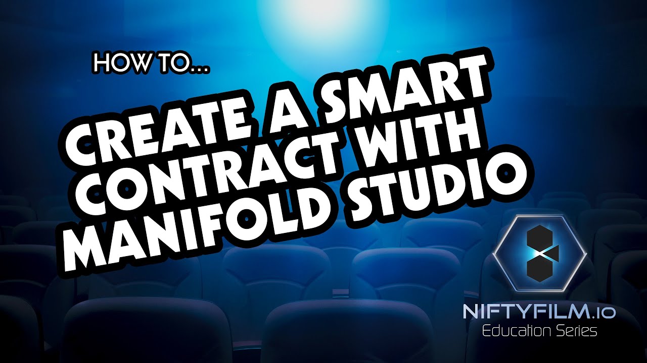 NiftyFilm Education Series - How To Create A Smart Contract with Manifold Studio