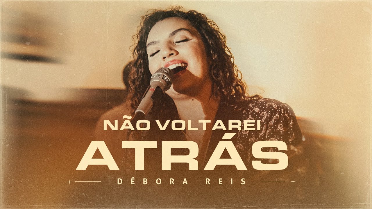 Não Voltarei Atrás - Débora Reis (Clipe Oficial)