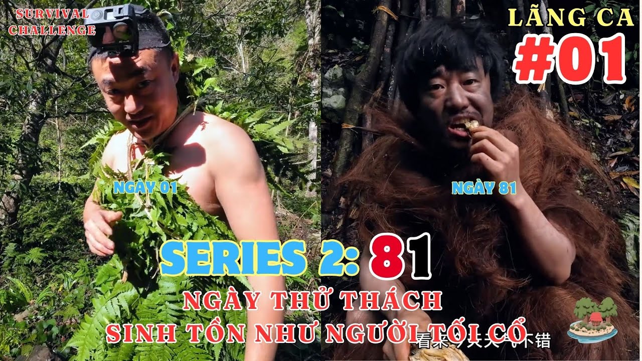 Series 2 - Phần 1: Lãng Ca 81 ngày thử thách sinh tồn như người tối cổ