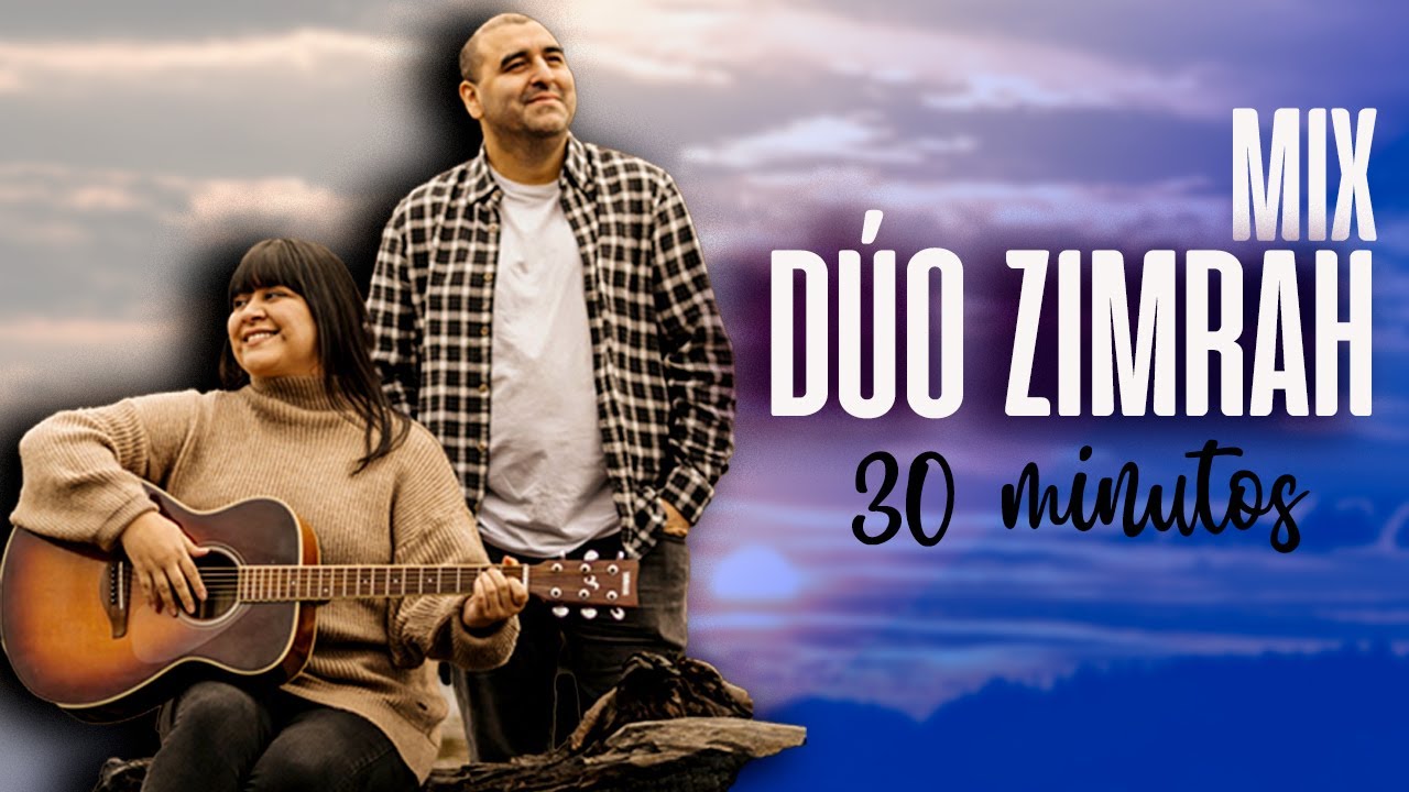 Mix de música Adventista: Las mejores canciones del Duo Zimrah