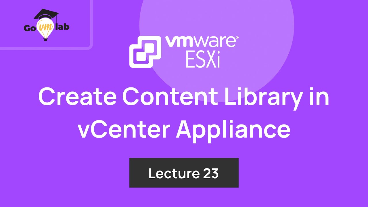 Lecture 23. How To Create Content Library in VMware vCenter Appliance: Step by Step Tutorial