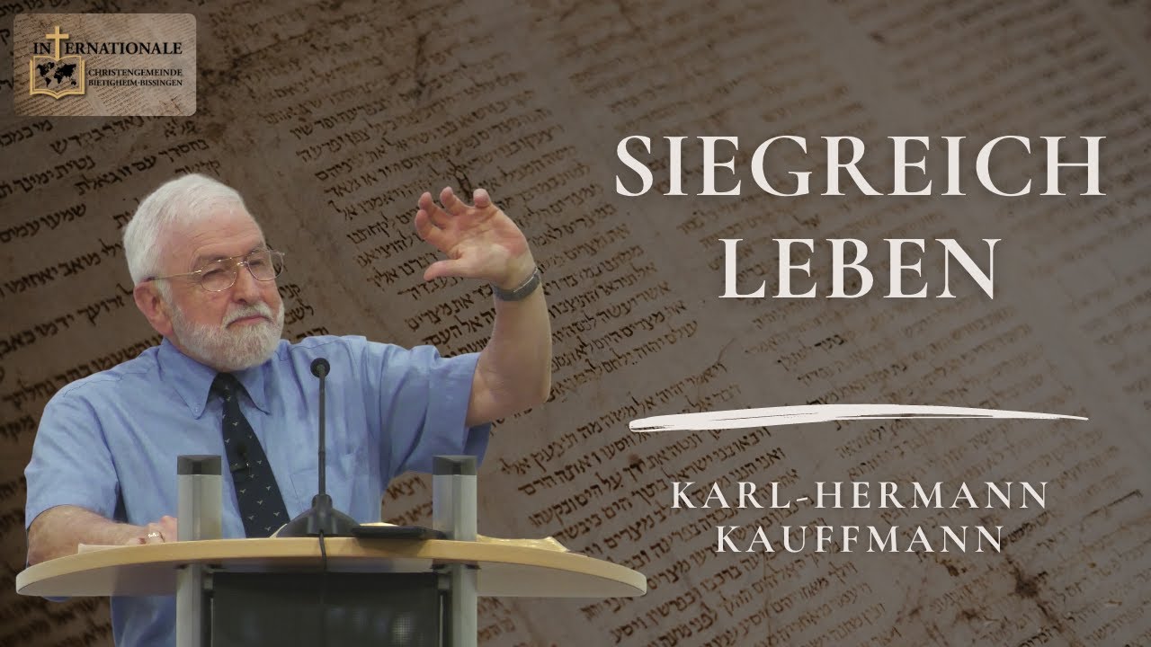 Siegreich leben - durch Jesus unseren Fels | Karl-Hermann Kauffmann | ICG - Bietigheim