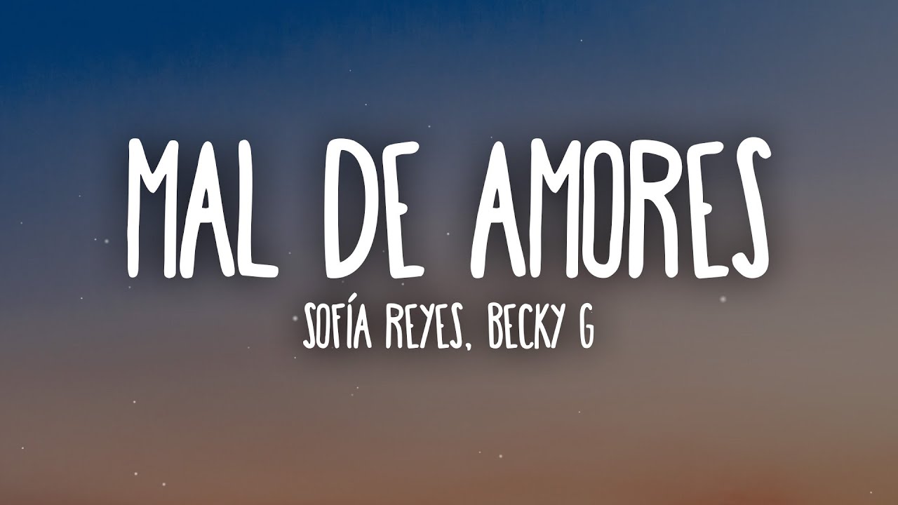 Sofía Reyes, Becky G - Mal De Amores (Letra/Lyrics)
