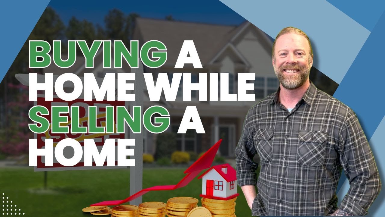 Buying a Home While Selling a Home