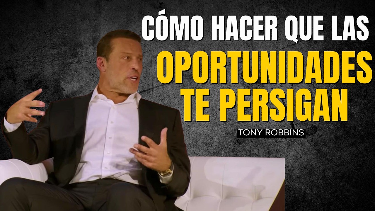 Tony Robbins CÓMO Mantener un ESTADO DE PLENITUD para que las Oportunidades te PERSIGAN