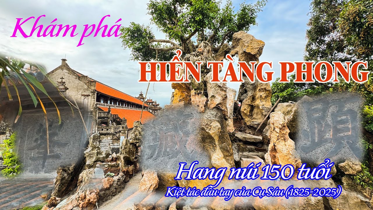 Hang núi 150 tuổi-"Hiển Tàng Phong" kiệt tác đầu tay của Cụ Sáu tại Phát Diệm