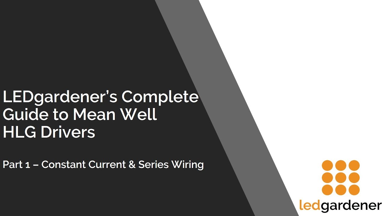 The LEDG Guide to Mean Well HLG Drivers: Part 1 - Constant Current & Series Wiring