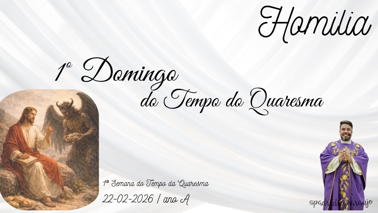 Homilia | 1º Domingo da Quaresma - ano A | 22-02-2026