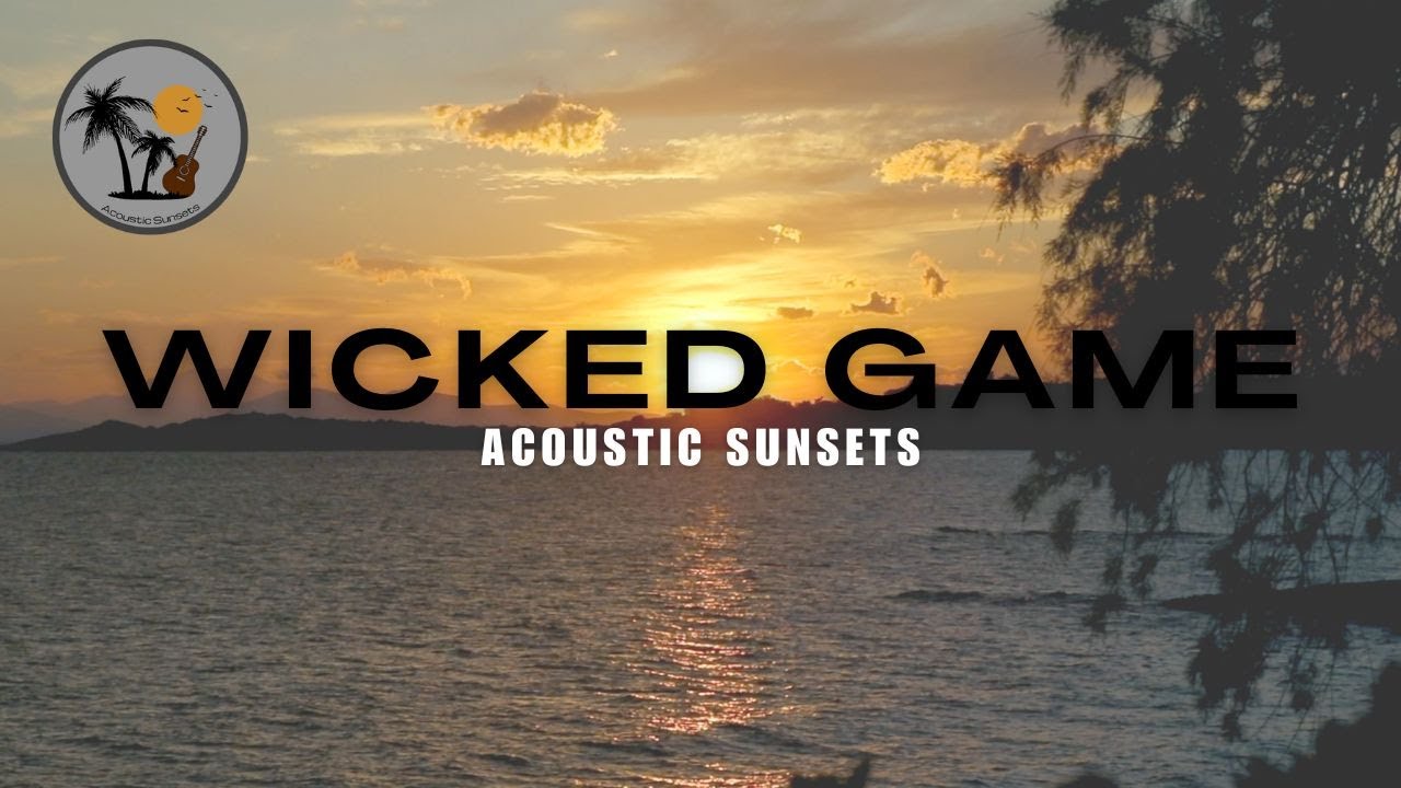 Wicked Game - Acoustic Sunsets (Chris Isaak Cover)