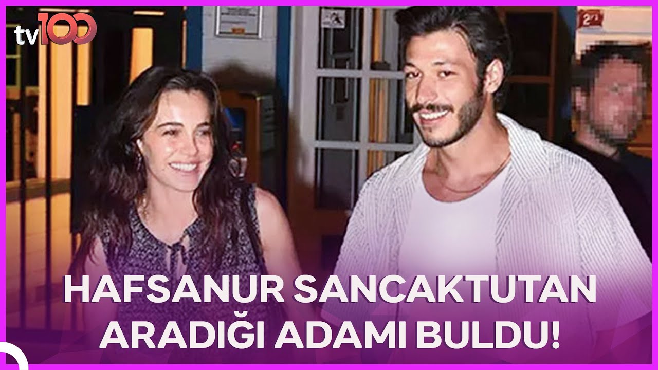 Hafsanur Sancaktutan ve Kubilay Aka El Ele Görüntülendi! 😯
