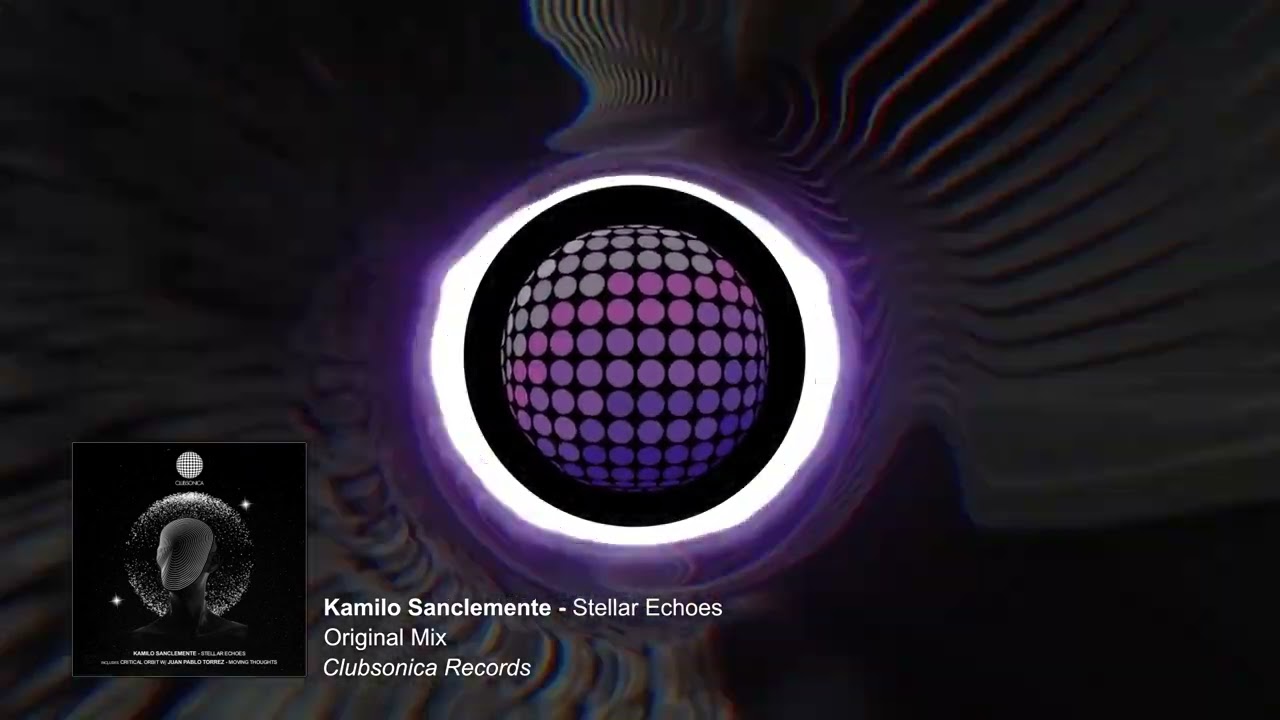 Kamilo Sanclemente - Stellar Echoes [Clubsonica Records]