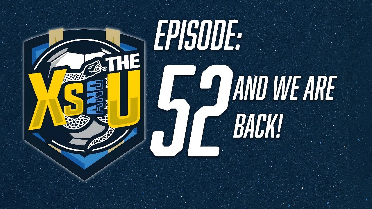 X's and The U Episode 52: And We Are Back!