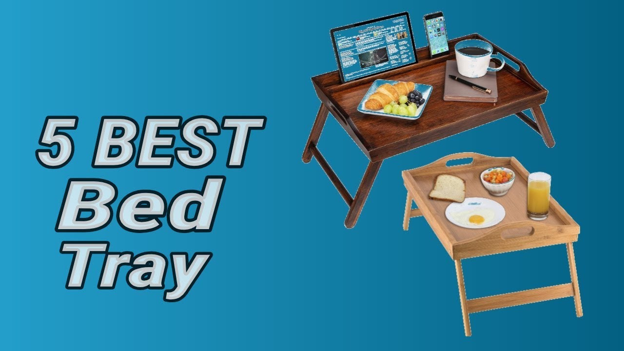 5 Best Bed Tray