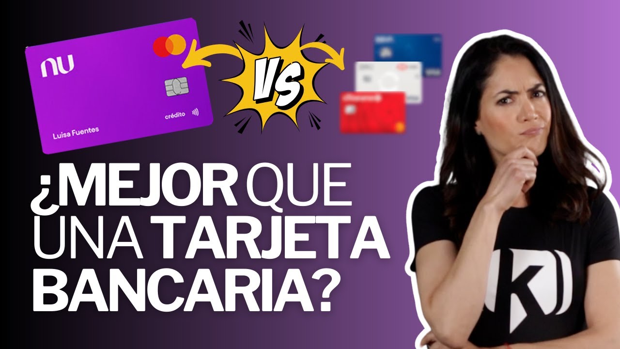 C&oacute;mo funciona la Tarjeta de Cr&eacute;dito Nu vs tarjetas bancarias