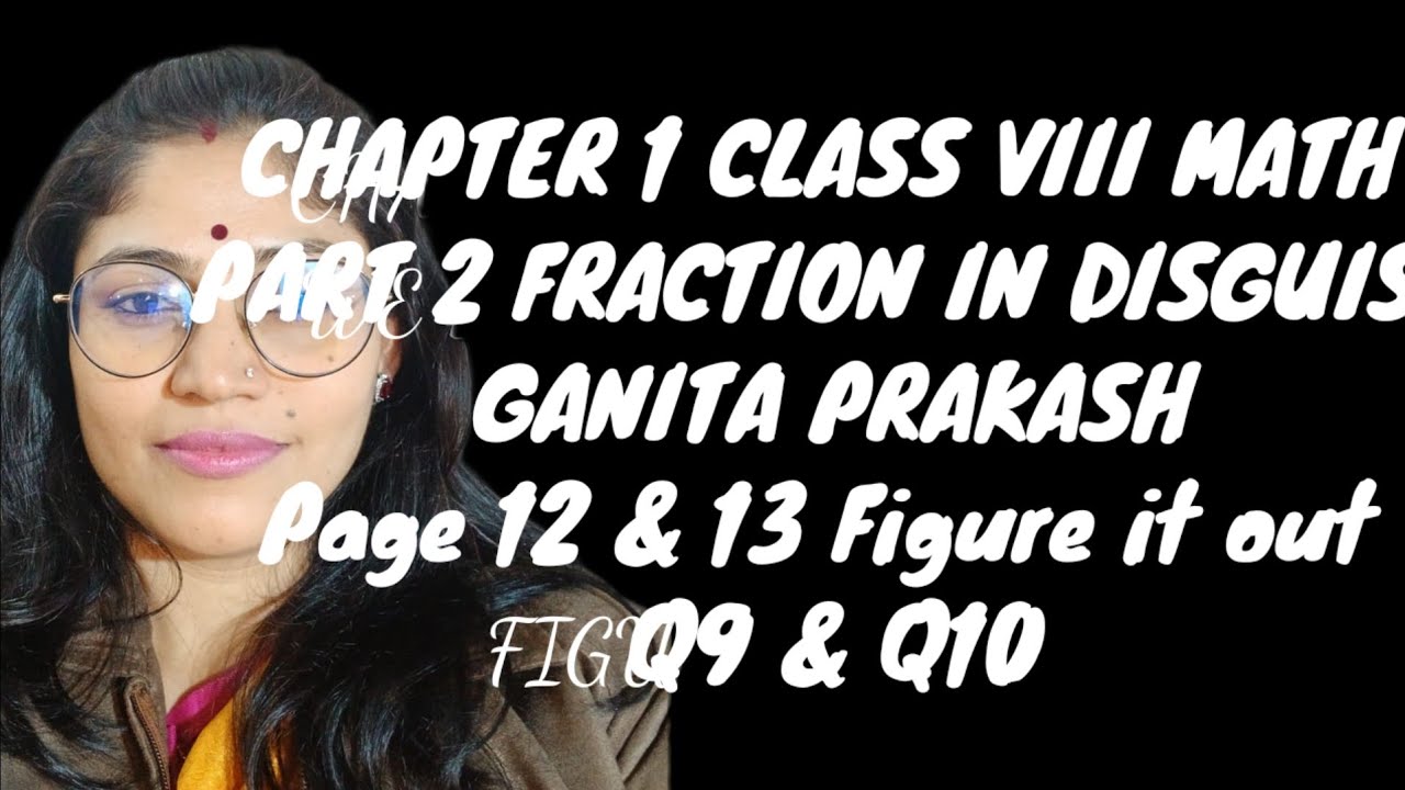 Class 8 Maths Ganit Prakash Part 2 Chapter 1 Fractions in Disguise Page 12-13 Figure It Out Q9 & Q10