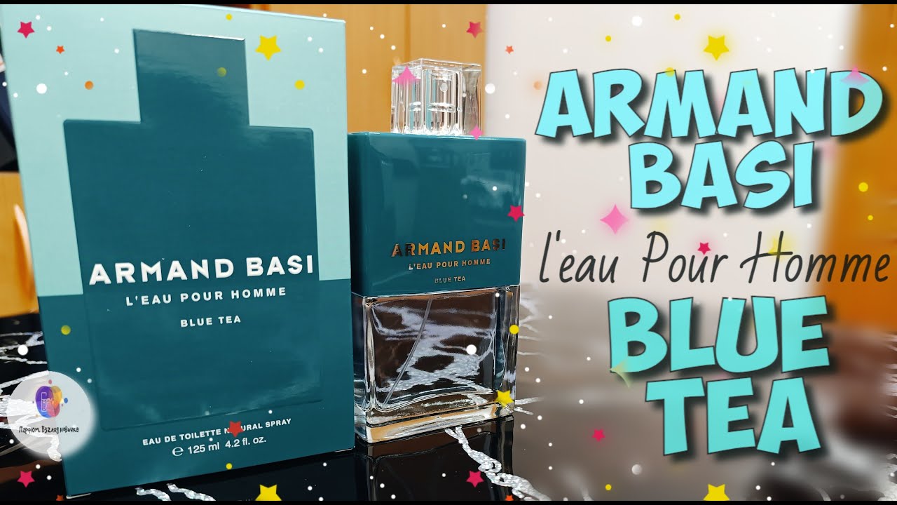 ARMAND BASI L'EAU POUR HOMME BLUE TEA (2021) - отличный современный свежий аромат за недорого!