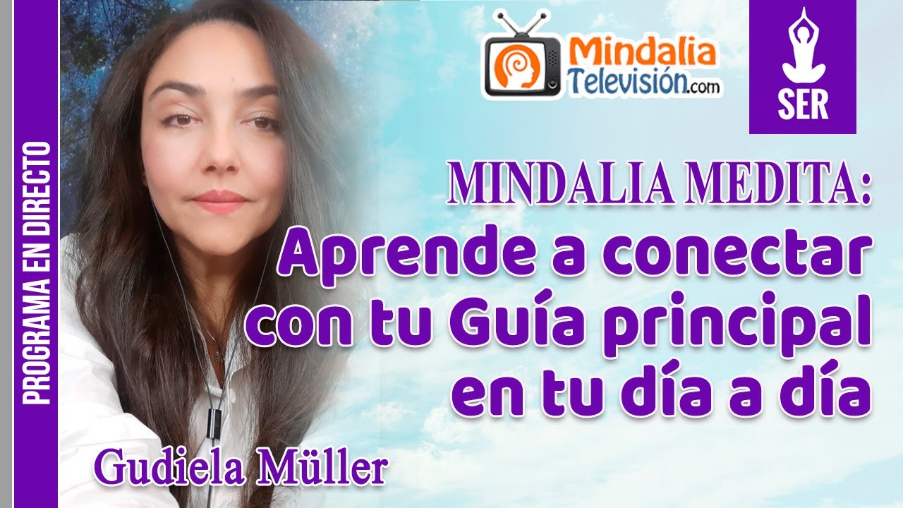 Aprende a conectar con tu Gu&iacute;a principal en tu d&iacute;a a d&iacute;a, por Gudiela M&uuml;ller