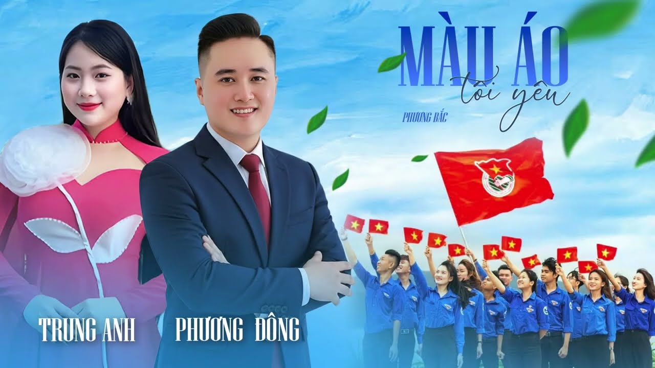MÀU ÁO TÔI YÊU🔥NS PHƯƠNG BẮC🔥CA SĨ PHƯƠNG ĐÔNG- TRUNG ANH🔥CA KHÚC HAY VỀ ĐOÀN THANH NIÊN🔥