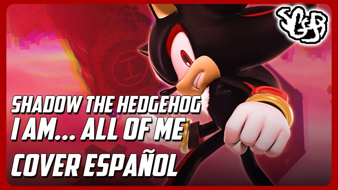 SGGB - Shadow The Hedgehog - I Am All Of Me | Cover En Español
