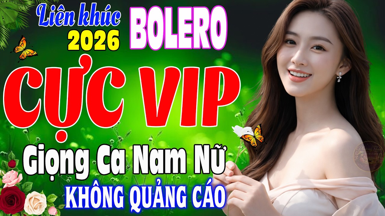 LK Bolero Trữ Tình Mới Nhất 2026 ➤ Nhạc Vàng Xưa Tuyển Chọn HAY CHƯA TỪNG CÓ