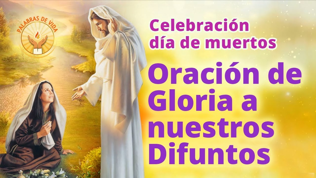 ORACION DE GLORIA POR NUESTROS DIFUNTOS