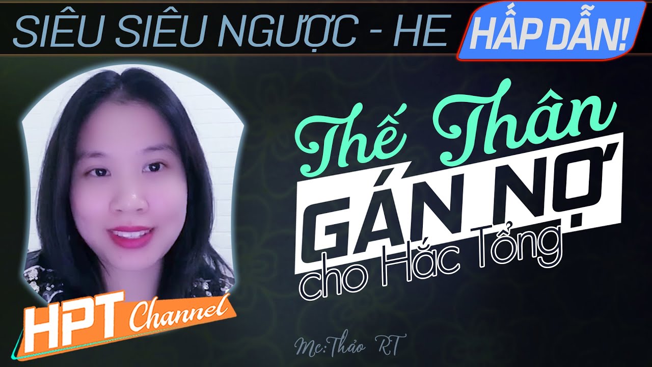 [Thảo RT-Ngược] Thế Thân Gán Nơ Cho Hắc Tổng | Truyện ngôn tình mới cảm động nhất 2021