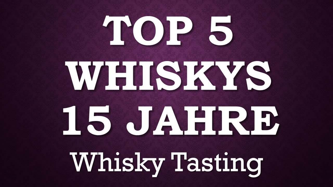 Meine TOP 5 Whiskys 15 Jahre Tasting Whisky Review Single Malt Ranking