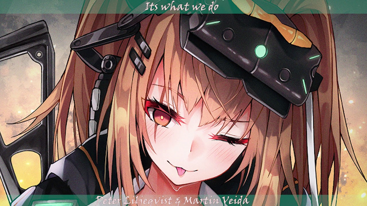 Nightcore - Its what we do (Peter Liljeqvist & Martin Veida)