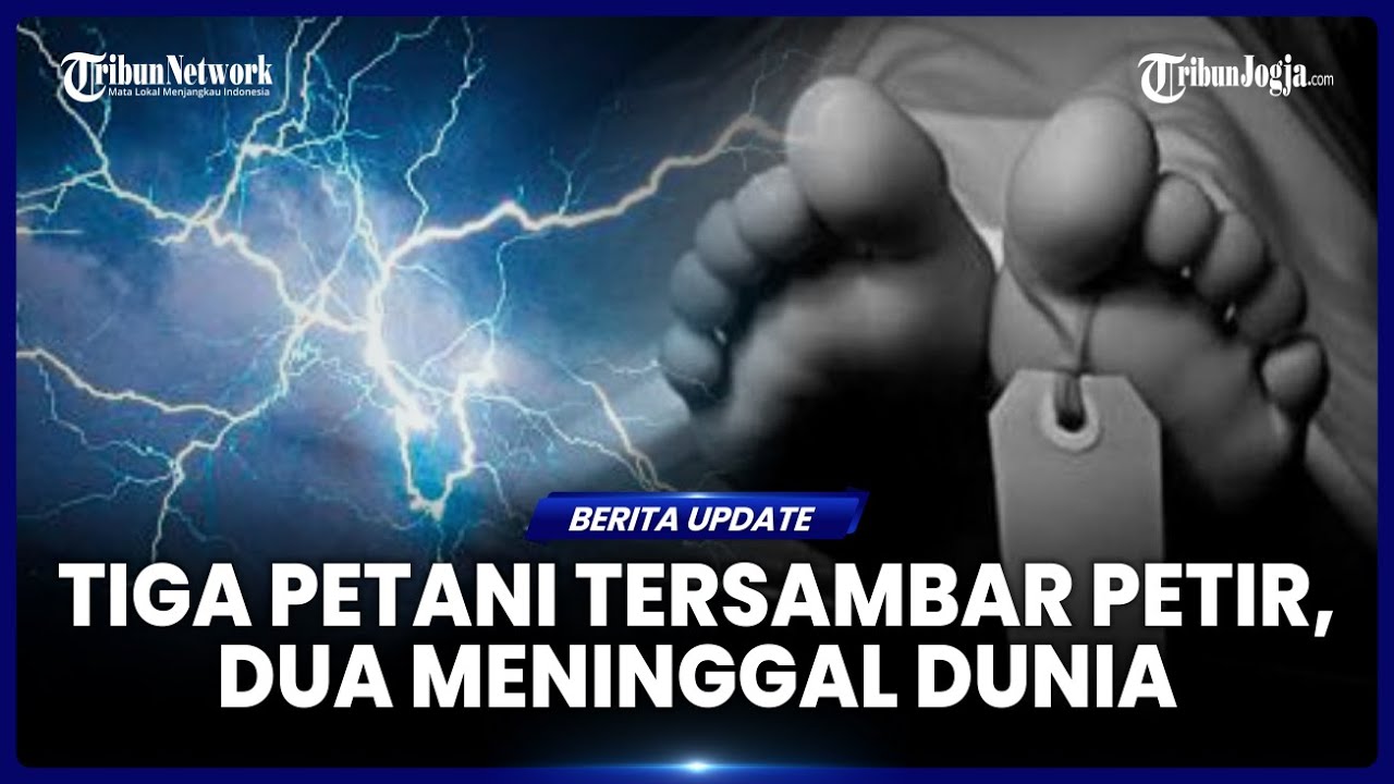 DUA PETANI ASAL SLEMAN MENINGGAL DUNIA TERSAMBAR PETIR DI AREA SAWAH SAAT BERTEDUH