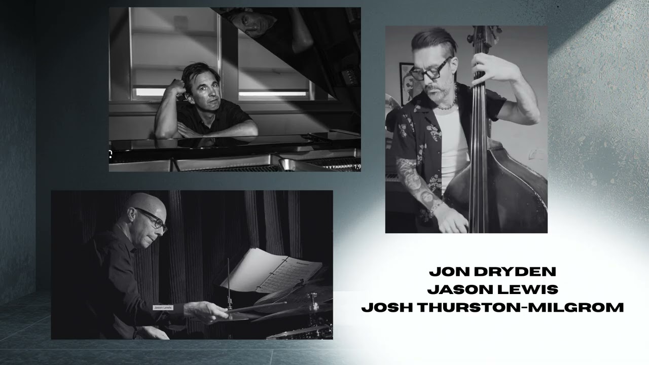 Trio Session: Jon Dryden, Jason Lewis, and Josh Thurston-Milgrom