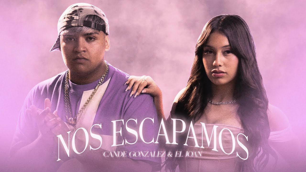 Cande Gonzalez, El Joan - Nos Escapamos (Video Oficial)