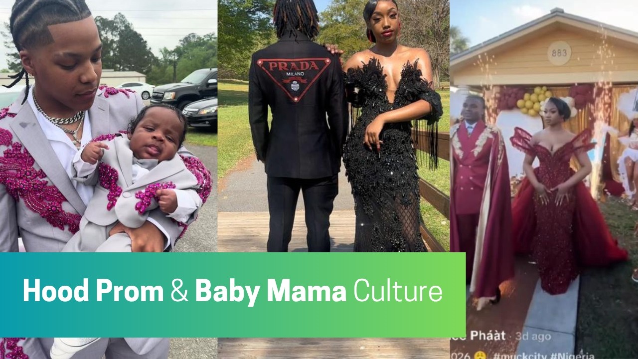 Hood Prom & Baby Mama Culture