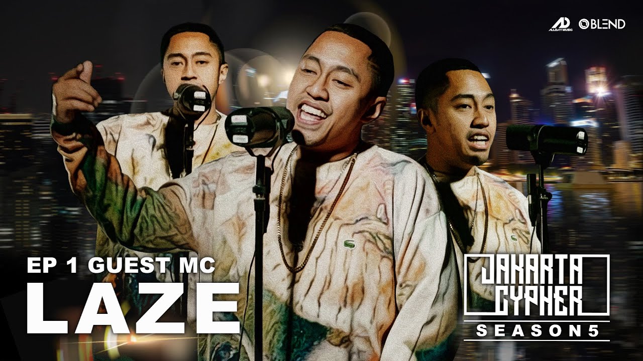 [Jakarta Cypher Season 5] Eps 1 - LAZE #JAKARTACYPHERISBACK
