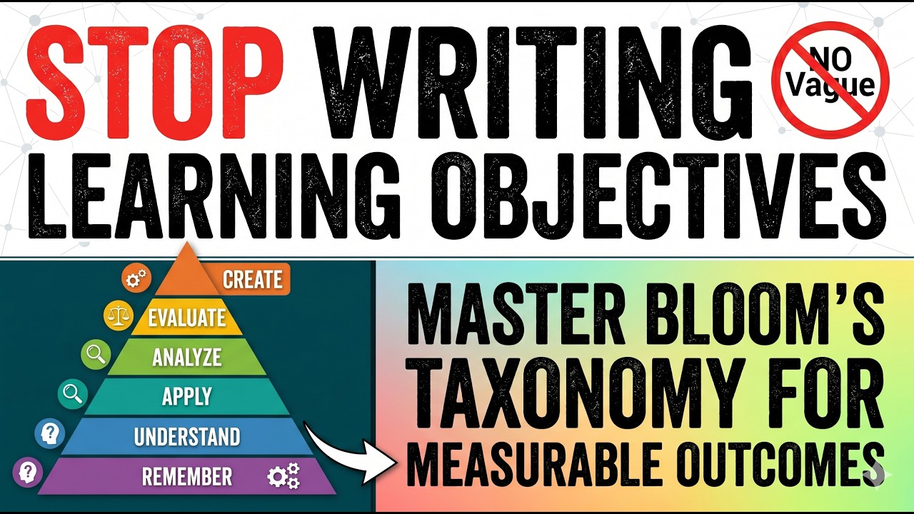 Stop Writing Vague Learning Objectives &mdash; Master Bloom&rsquo;s Taxonomy for Measurable Outcomes